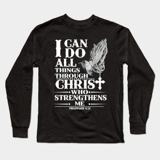 I Can Do All Thing Christ Who Strengthen Me Long Sleeve T-Shirt